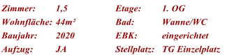 Zimmer: 1,5 Etage: 1. OG Wohnflche: 44m Bad: Wanne/WC Baujahr: 2020 EBK: eingerichtet Aufzug: JA Stellplatz: TG Einzelplatz